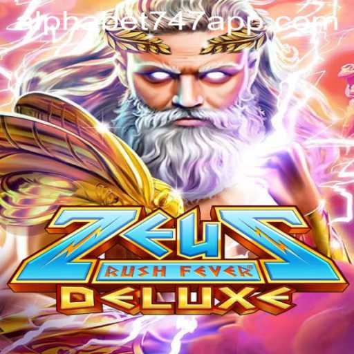 ZeusRushFeverDeluxe: A Mythological Adventure with ALPHABET747